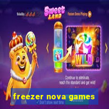 freezer nova games